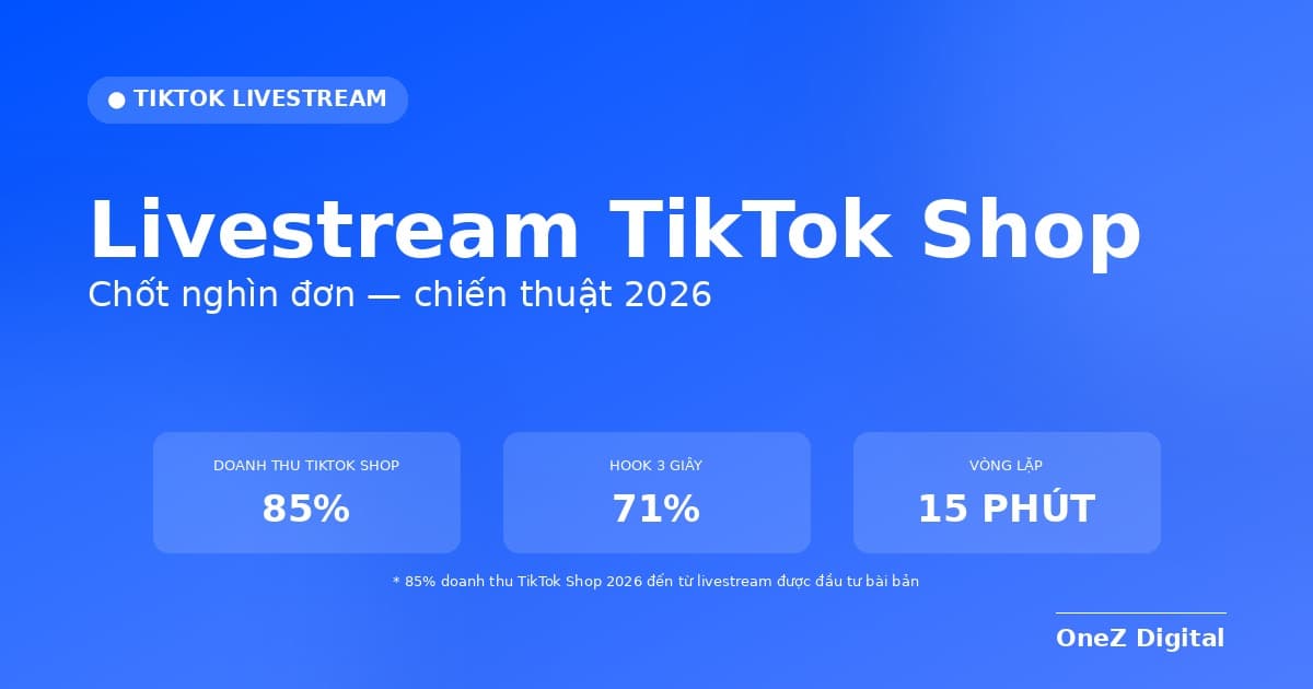Bí quyết livestream TikTok Shop chốt nghìn đơn 2026