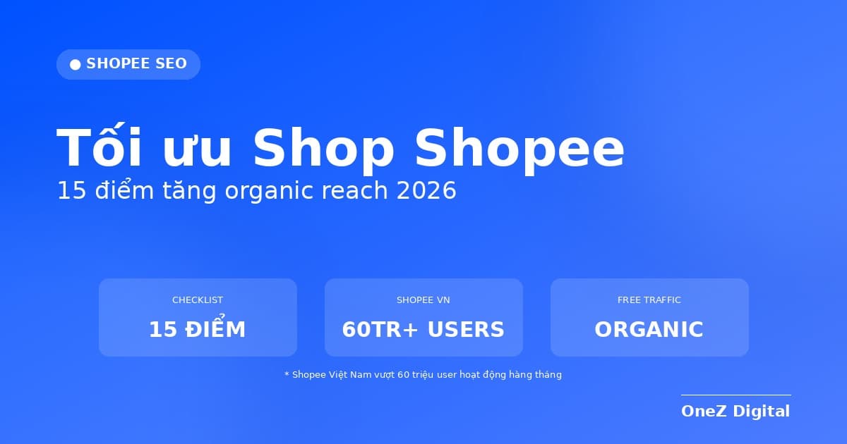 Tối ưu shop Shopee 2026 — checklist 15 điểm tăng organic reach