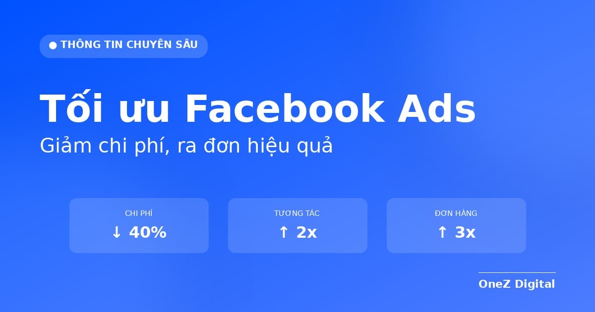 Cách tối ưu Facebook Ads — giảm chi phí, ra đơn hiệu quả 2026